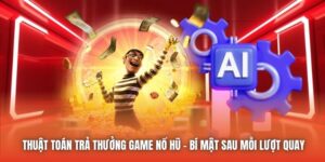 Thuật Toán Trả Thưởng Game Nổ Hũ - Bí Mật Sau Mỗi Lượt Quay