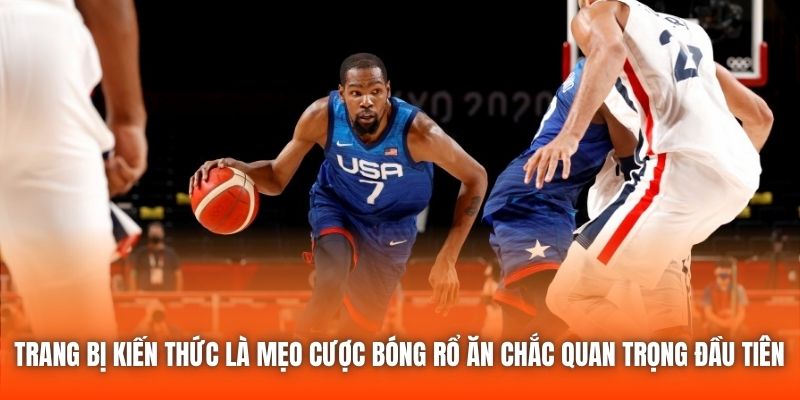 Trang bị kiến thức là mẹo cược bóng rổ ăn chắc quan trọng đầu tiên 